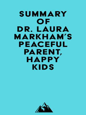 cover image of Summary of Dr. Laura Markham's Peaceful Parent, Happy Kids